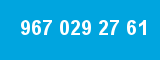 967 029 27 61